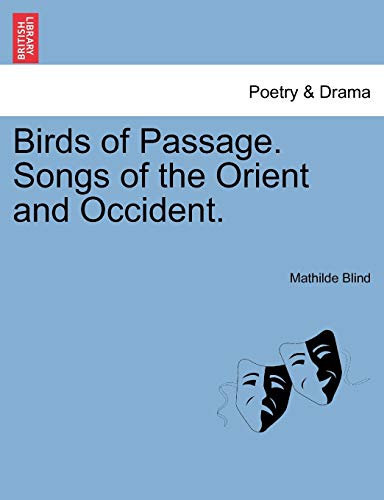 9781241100643: Birds of Passage. Songs of the Orient and Occident.