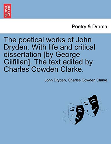 The Poetical Works of John Dryden. with Life and Critical Dissertation [By George Gilfillan]. the Text Edited by Charles Cowden Clarke. (9781241101350) by Dryden, John; Clarke, Charles Cowden