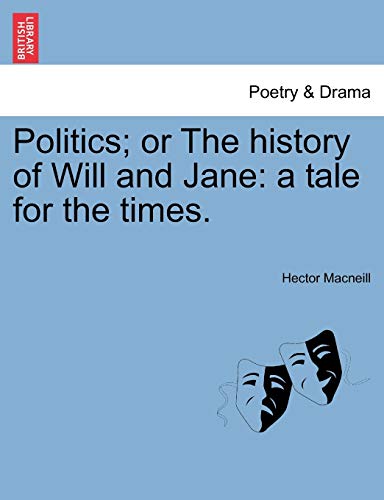 9781241102142: Politics; Or the History of Will and Jane: A Tale for the Times.