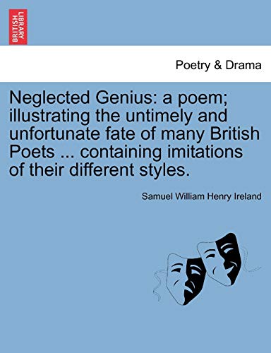 Beispielbild fr Neglected Genius: A Poem; Illustrating the Untimely and Unfortunate Fate of Many British Poets . Containing Imitations of Their Different Styles. zum Verkauf von Lucky's Textbooks