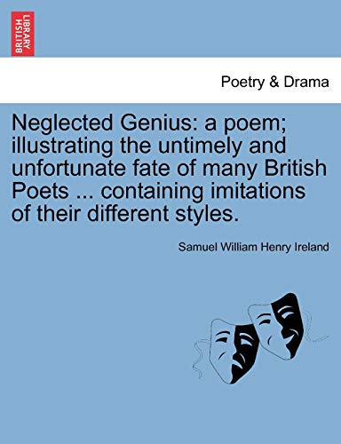 9781241102159: Neglected Genius: a poem; illustrating the untimely and unfortunate fate of many British Poets ... containing imitations of their different styles.