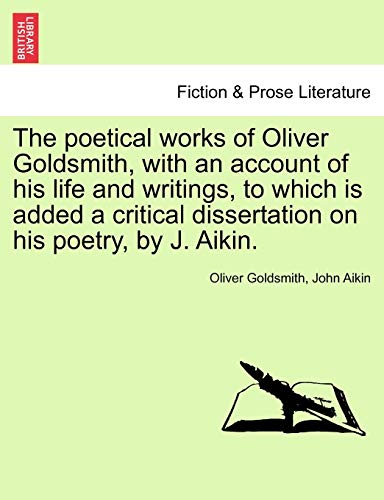 Beispielbild fr The Poetical Works of Oliver Goldsmith, with an Account of His Life and Writings, to Which Is Added a Critical Dissertation on His Poetry, by J. Aikin. zum Verkauf von Lucky's Textbooks