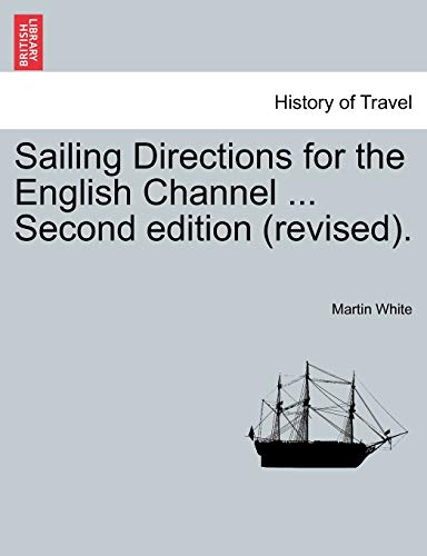 9781241106447: Sailing Directions for the English Channel ... Second edition (revised).