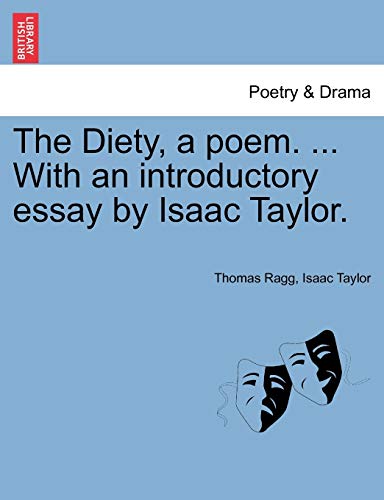 The Diety, a Poem. ... with an Introductory Essay by Isaac Taylor. (9781241107987) by Ragg, Thomas; Taylor, Isaac