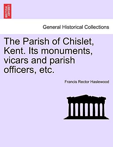 Stock image for The Parish of Chislet, Kent. Its monuments, vicars and parish officers, etc. for sale by Chiron Media