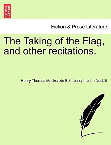 9781241110079: The Taking of the Flag, and Other Recitations.