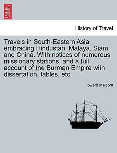 Stock image for Travels in South-Eastern Asia, embracing Hindustan, Malaya, Siam, and China. With notices of numerous missionary stations, and a full account of the Burman Empire with dissertation, tables, etc. for sale by Chiron Media