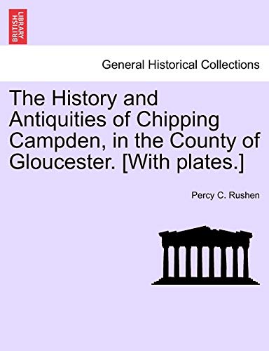 Beispielbild fr The History and Antiquities of Chipping Campden, in the County of Gloucester With plates zum Verkauf von PBShop.store US