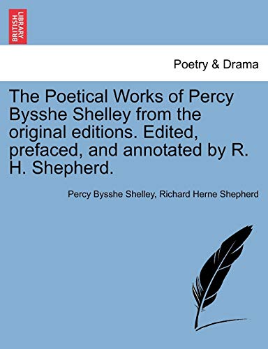 Beispielbild fr The Poetical Works of Percy Bysshe Shelley from the Original Editions. Edited, Prefaced, and Annotated by R. H. Shepherd. zum Verkauf von Lucky's Textbooks