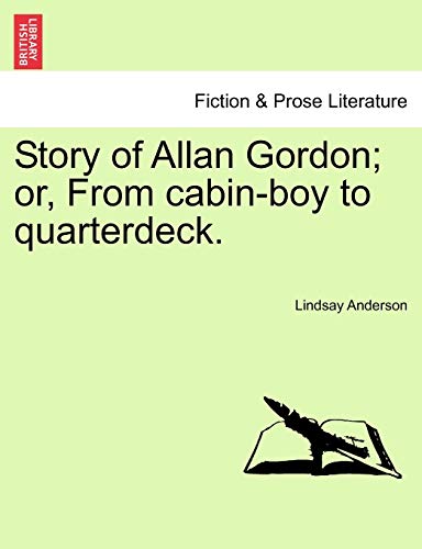 Story of Allan Gordon; Or, from Cabin-Boy to Quarterdeck. (9781241116842) by Anderson, Lindsay