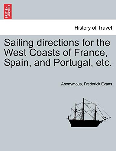 Beispielbild fr Sailing Directions for the West Coasts of France, Spain, and Portugal, Etc. zum Verkauf von Lucky's Textbooks