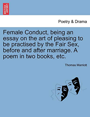 Stock image for Female Conduct, being an essay on the art of pleasing to be practised by the Fair Sex, before and after marriage A poem in two books, etc for sale by PBShop.store US