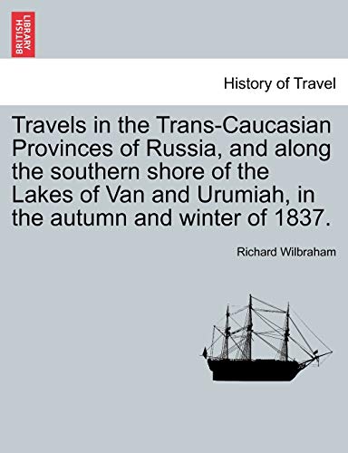 Imagen de archivo de Travels in the Trans-Caucasian Provinces of Russia, and along the southern shore of the Lakes of Van and Urumiah, in the autumn and winter of 1837. a la venta por Lucky's Textbooks