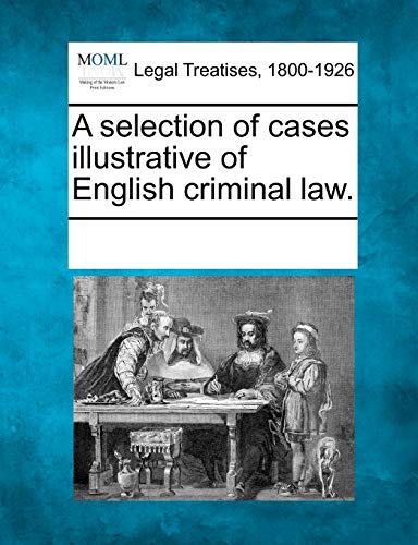 Stock image for A selection of cases illustrative of English criminal law. for sale by Lucky's Textbooks