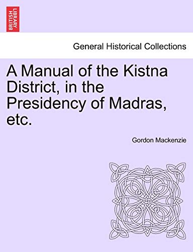 9781241119867: A Manual of the Kistna District, in the Presidency of Madras, Etc.