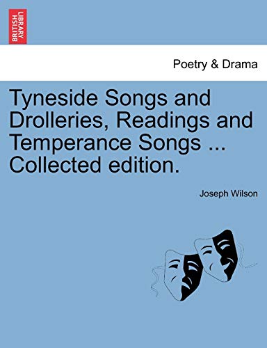 9781241120566: Tyneside Songs and Drolleries, Readings and Temperance Songs ... Collected edition.