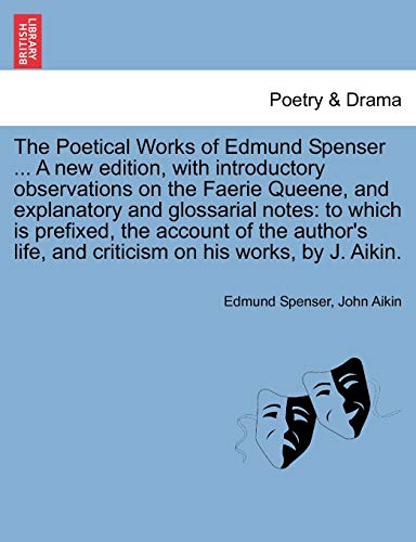 Stock image for The Poetical Works of Edmund Spenser . a New Edition, with Introductory Observations on the Faerie Queene, and Explanatory and Glossarial Notes: To . and Criticism on His Works, by J. Aikin. for sale by Lucky's Textbooks