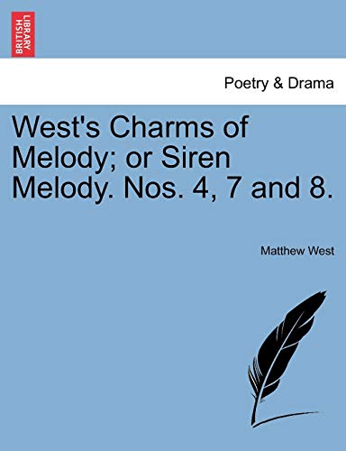West's Charms of Melody; Or Siren Melody. Nos. 4, 7 and 8. (9781241120894) by West, Matthew