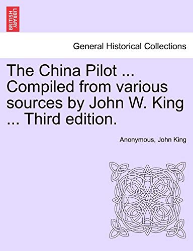 Stock image for The China Pilot . Compiled from Various Sources by John W. King . Third Edition. for sale by Lucky's Textbooks