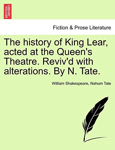 Stock image for The History of King Lear, Acted at the Queen's Theatre. Reviv'd with Alterations. by N. Tate. for sale by Lucky's Textbooks