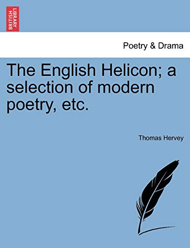 9781241122430: The English Helicon; a selection of modern poetry, etc.