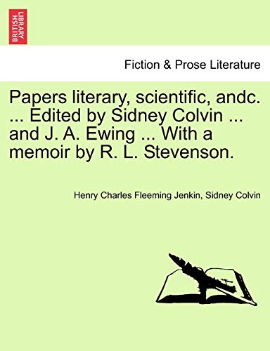 9781241122577: Papers Literary, Scientific, Andc. ... Edited by Sidney Colvin ... and J. A. Ewing ... with a Memoir by R. L. Stevenson.