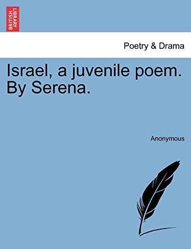 9781241122744: Israel, a juvenile poem. By Serena.