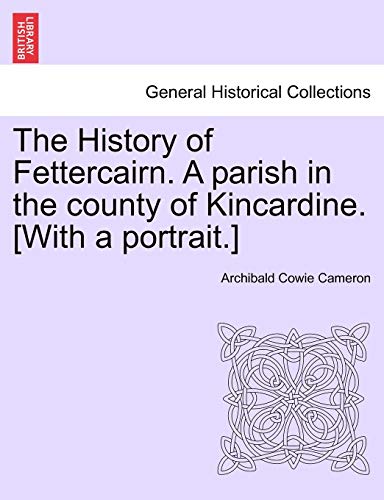 Stock image for The History of Fettercairn A parish in the county of Kincardine With a portrait for sale by PBShop.store US