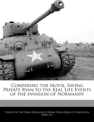 Beispielbild fr Comparing the Movie, Saving Private Ryan to the Real Life Events of the Invasion of Normandy zum Verkauf von Buchpark