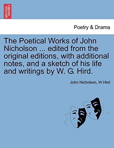 Beispielbild fr The Poetical Works of John Nicholson . edited from the original editions, with additional notes, and a sketch of his life and writings by W. G. Hird. zum Verkauf von Lucky's Textbooks