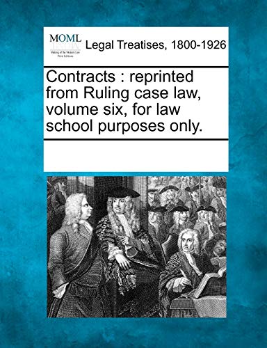 Contracts: Reprinted from Ruling Case Law, Volume Six, for Law School Purposes Only. (Paperback)