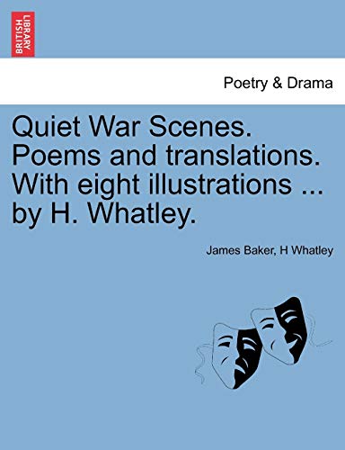 Stock image for Quiet War Scenes. Poems and Translations. with Eight Illustrations . by H. Whatley. for sale by Lucky's Textbooks