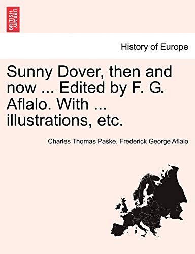 Stock image for Sunny Dover, Then and Now . Edited by F. G. Aflalo. with . Illustrations, Etc. for sale by Ebooksweb