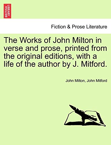 The Works of John Milton in verse and prose, printed from the original editions, with a life of the author by J. Mitford. - Milton, John; Mitford, John