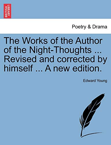 The Works of the Author of the Night-Thoughts . Revised and corrected by himself . Vol. III, A new edition. - Young, Edward