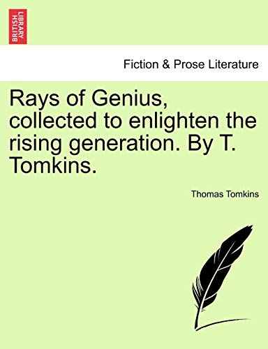 Rays of Genius, Collected to Enlighten the Rising Generation. by T. Tomkins. - Tomkins, Thomas