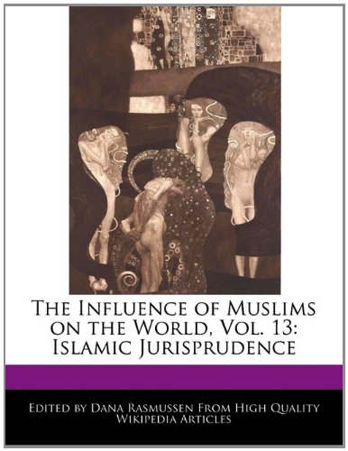 The Influence of Muslims on the World, Vol. 13: Islamic Jurisprudence - Rasmussen, Dana
