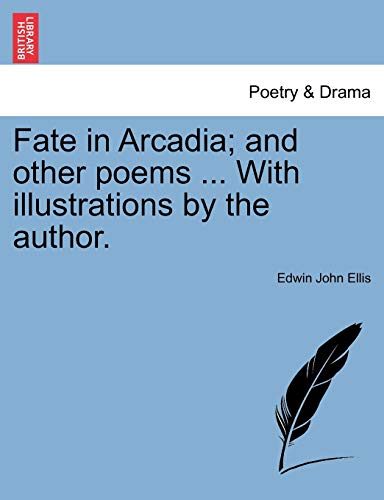 9781241128968: Fate in Arcadia; and other poems ... With illustrations by the author.
