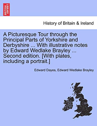 Beispielbild fr A Picturesque Tour through the Principal Parts of Yorkshire and Derbyshire . With illustrative notes by Edward Wedlake Brayley . Second edition. [With plates, including a portrait.] zum Verkauf von Lucky's Textbooks