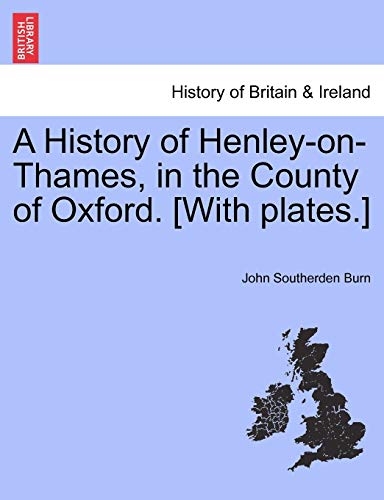 Beispielbild fr A History of Henley-on-Thames, in the County of Oxford. [With plates.] zum Verkauf von WorldofBooks