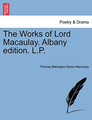 9781241131159: The Works of Lord Macaulay. Albany edition. L.P.