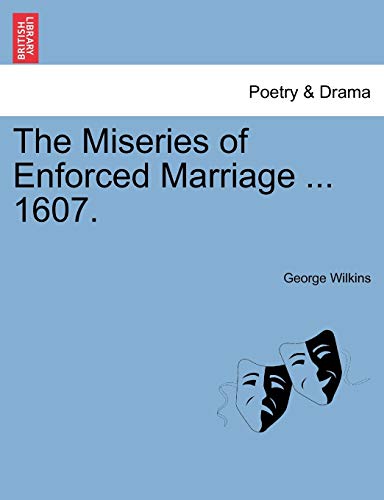 9781241131166: The Miseries of Enforced Marriage ... 1607.