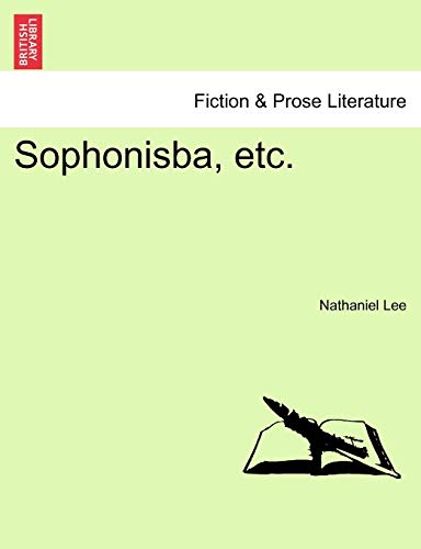 Sophonisba, Etc. (9781241131395) by Lee, Nathaniel