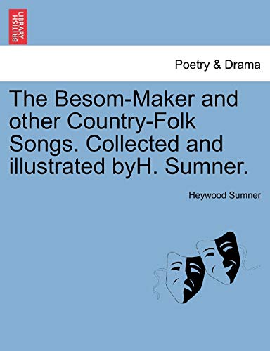 Stock image for The Besom-Maker and Other Country-Folk Songs. Collected and Illustrated Byh. Sumner. for sale by Lucky's Textbooks