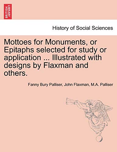 Beispielbild fr Mottoes for Monuments, or Epitaphs Selected for Study or Application . Illustrated with Designs by Flaxman and Others. zum Verkauf von Lucky's Textbooks