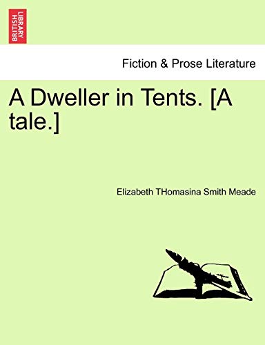 9781241131845: A Dweller in Tents. [A tale.]