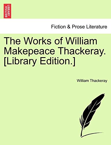 The Works of William Makepeace Thackeray. [Library Edition.] (9781241131852) by Thackeray, William Makepeace