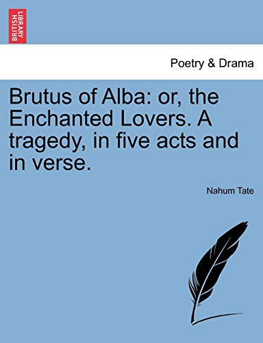 Beispielbild fr Brutus of Alba: or, the Enchanted Lovers. A tragedy, in five acts and in verse. zum Verkauf von Buchpark