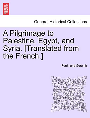 9781241133788: A Pilgrimage to Palestine, Egypt, and Syria. [Translated from the French.]