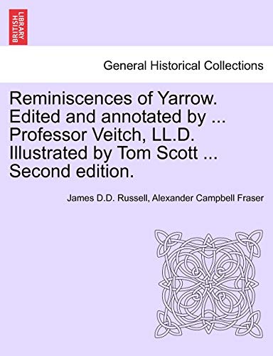 9781241134822: Reminiscences of Yarrow. Edited and annotated by ... Professor Veitch, LL.D. Illustrated by Tom Scott ... Second edition.